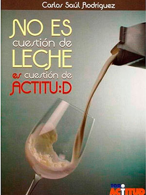 No es cuestión de leche es cuestión de actitud